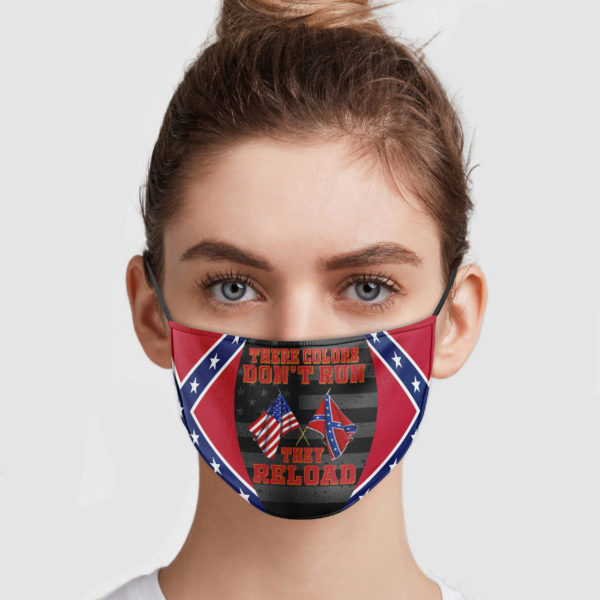 Confederate Flag – These Colors Don’t Run They Reload Face Mask