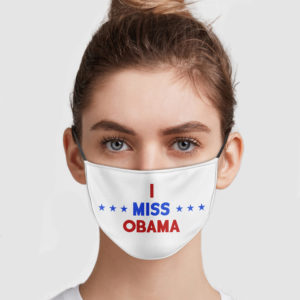 I Miss Obama Cloth Face Mask