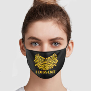 Ruth Bader Ginsburg – I Dissent Face Mask