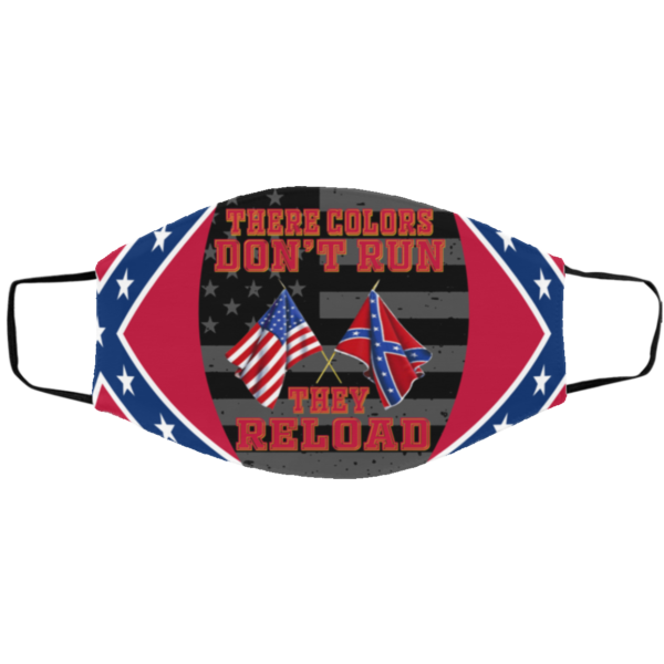 Confederate Flag – These Colors Don’t Run They Reload Face Mask