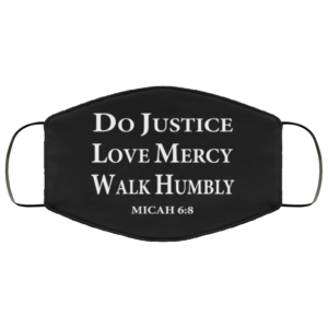 Do Justice Love Mercy Walk Humbly Face Mask