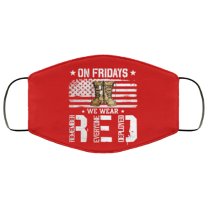 On Fridays We Wear Red – Remember Everyone Deployed Cloth Face Mask