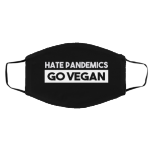 Hate Pandemics Go Vegan Face Mask