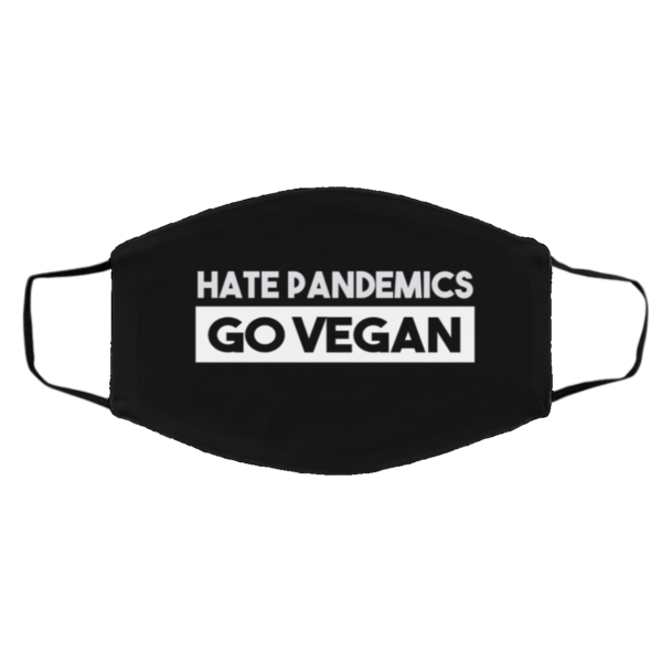 Hate Pandemics Go Vegan Face Mask