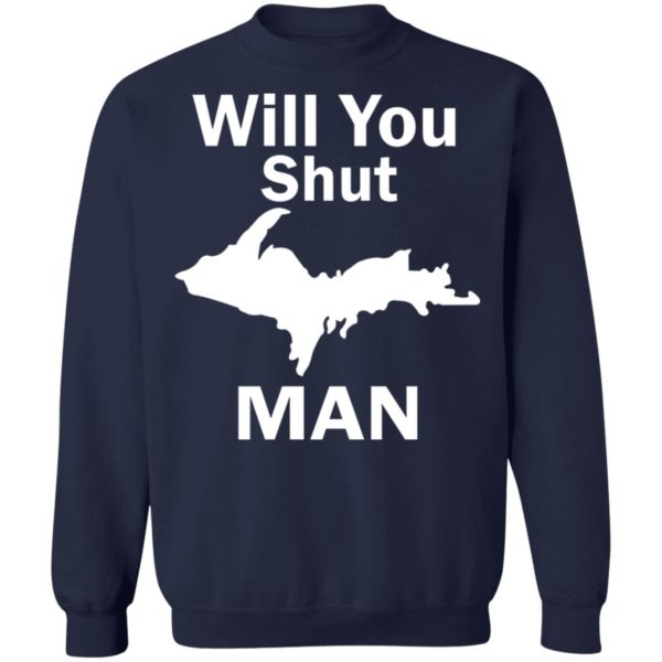 Will You Shut Up Man Shirt, Hoodie, Sweatshirt