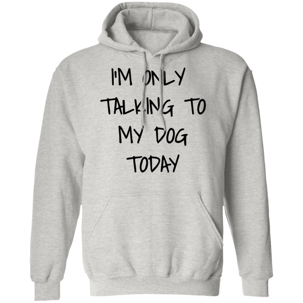 I'm Only Talking To My Dog Today Shirt - Allbluetees - Online T-Shirt ...