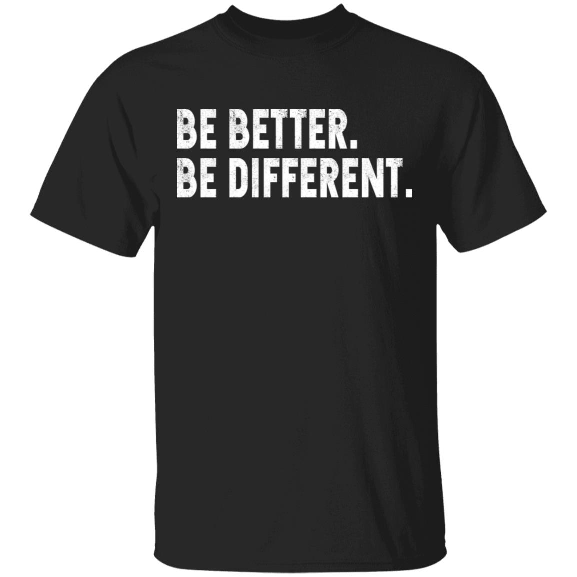 Be Better Be Different Shirt - Allbluetees - Online T-Shirt Store ...