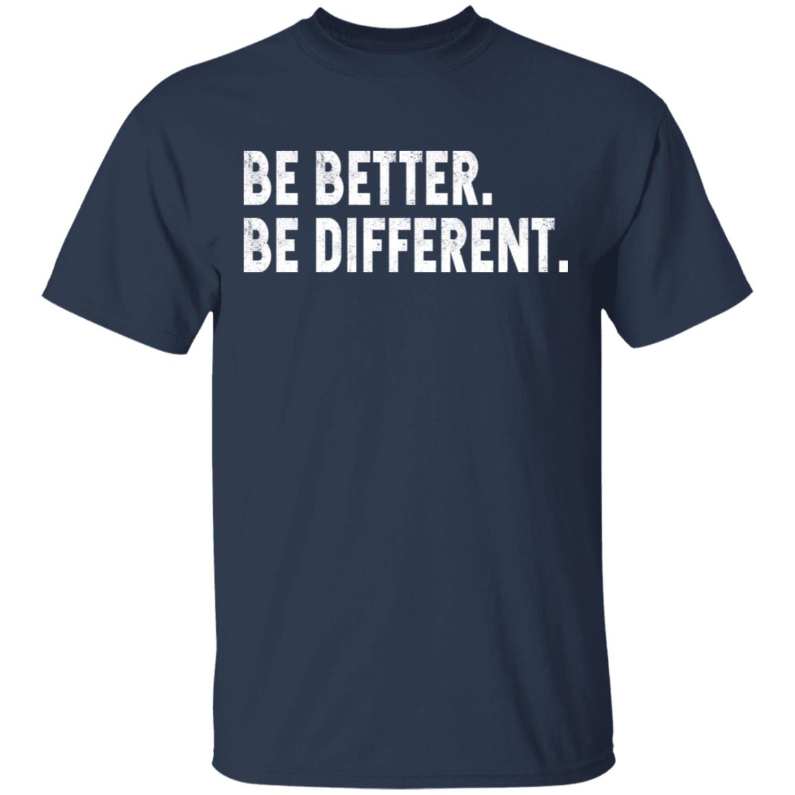 Be Better Be Different Shirt - Allbluetees - Online T-Shirt Store ...