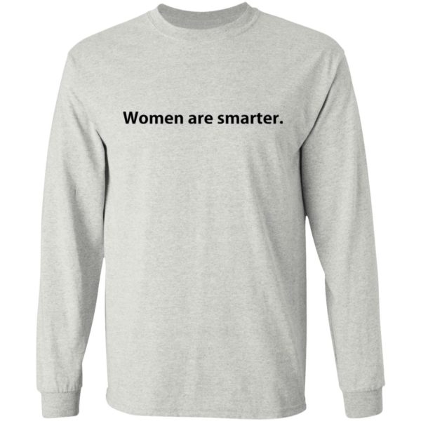 Women Are Smarter Shirt