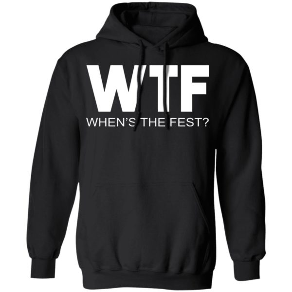 WTF – When’s The Fest Shirt