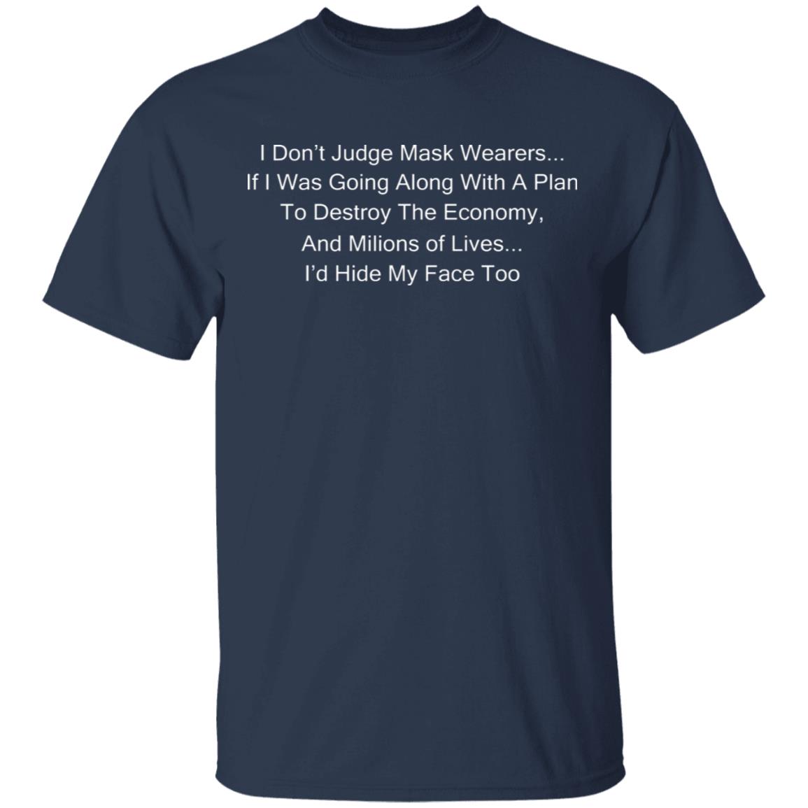I Don't Judge Mask Wearers If Was Going Along With A Plan Shirt ...