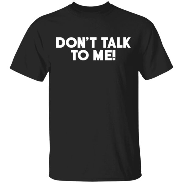 Don't Talk To Me Shirt - Allbluetees - Online T-Shirt Store - Perfect ...