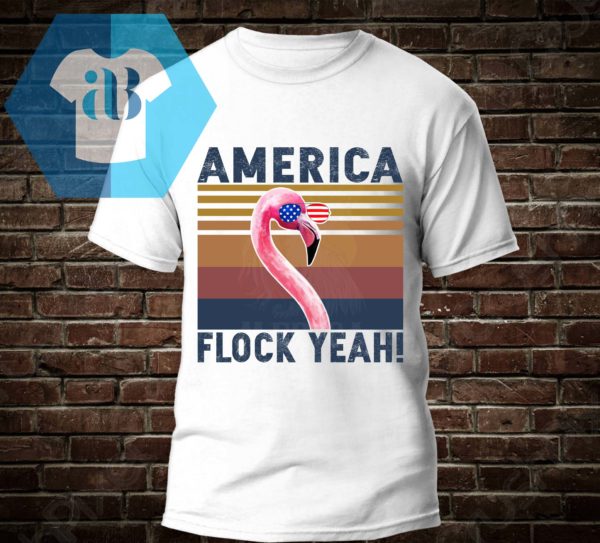 Flamingo - America Flock Yeah Shirt