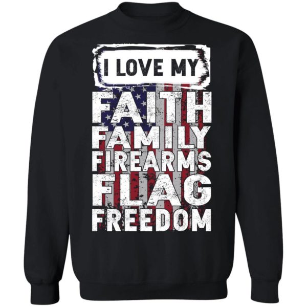I Love My Faith Family Firearms Flag Freedom Shirt - Allbluetees ...