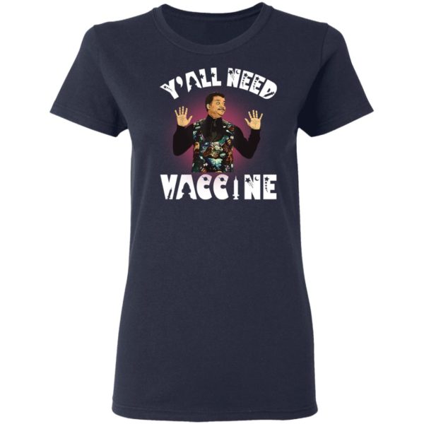 Neil deGrasse Tyson Y’all Need Vaccine Shirt