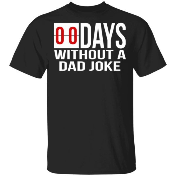00 Days Without A Dad Joke Shirt - Allbluetees - Online T-Shirt Store ...