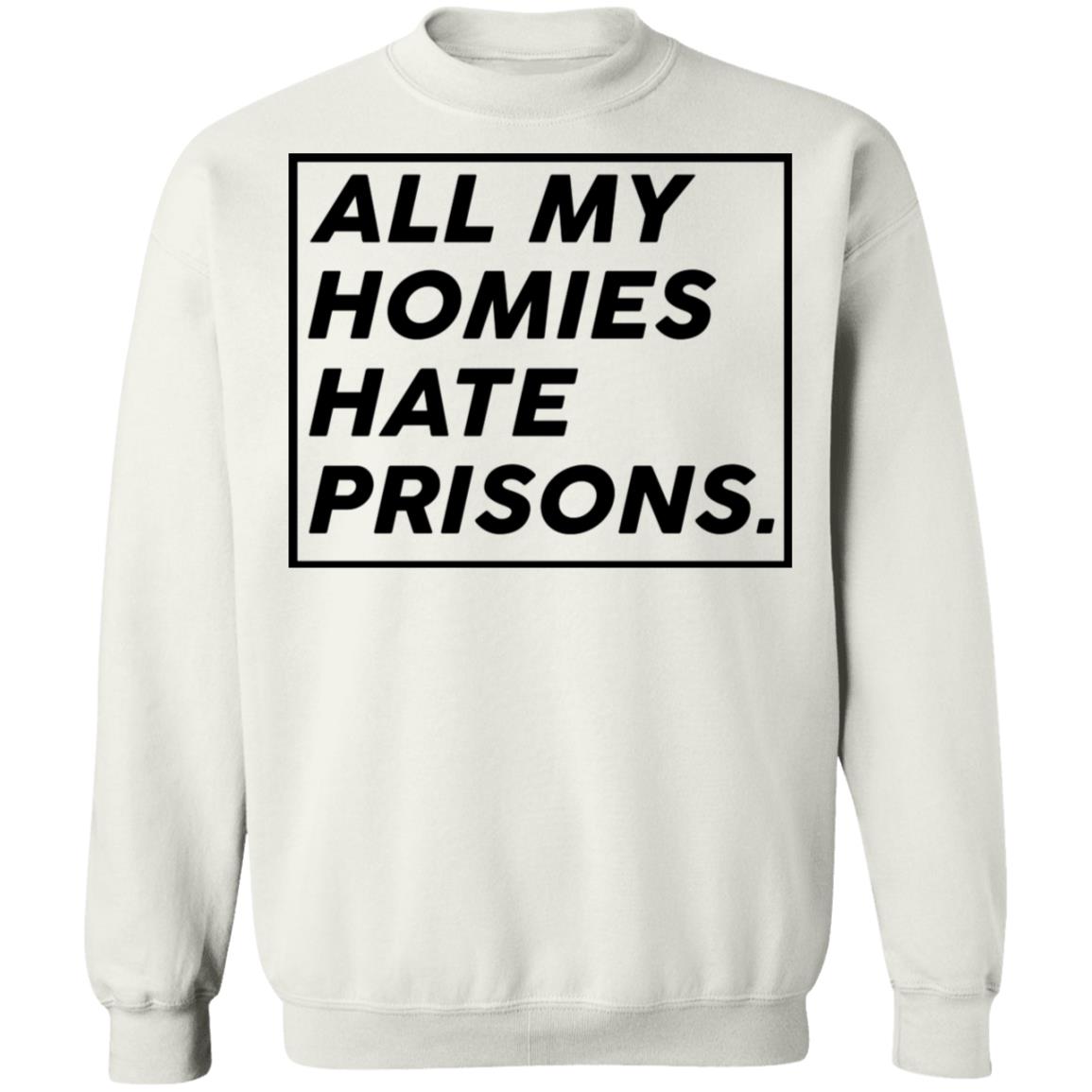 All My Homies Hate Prisons Shirt | Allbluetees.com