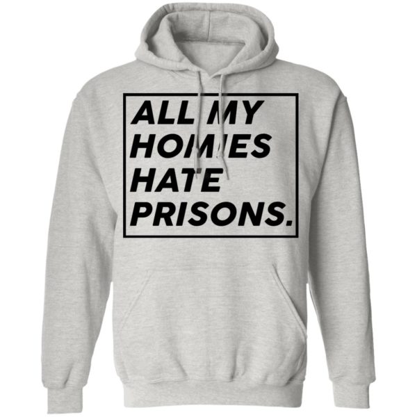 All My Homies Hate Prisons Shirt