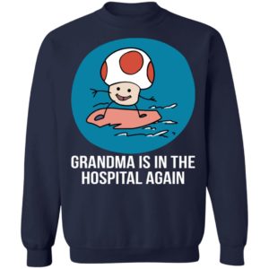 Grandma Is In The Hospital Again Shirt