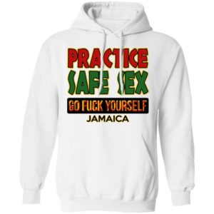 Practice Safe Sex Go Fuck Yourself Shirt