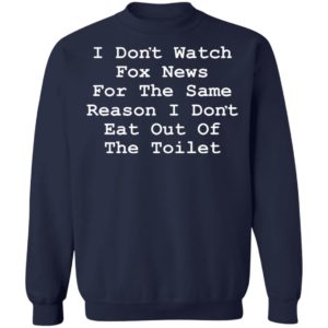 I Don’t Watch Fox News Shirt