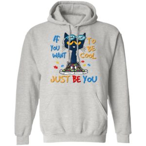 Cool Cat – If You Want To Be Cool – Just Be You Shirt