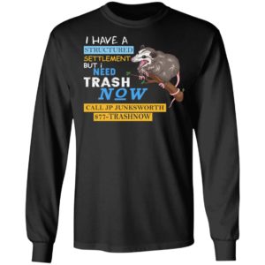 I Have A Structured Settlement But I Need Trash Now Shirt