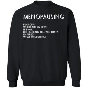 Menopausing – Where Are My Keys Shirt