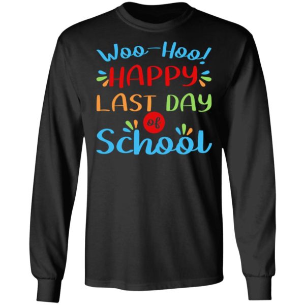 Woo Hoo Happy Last Day Of School Shirt