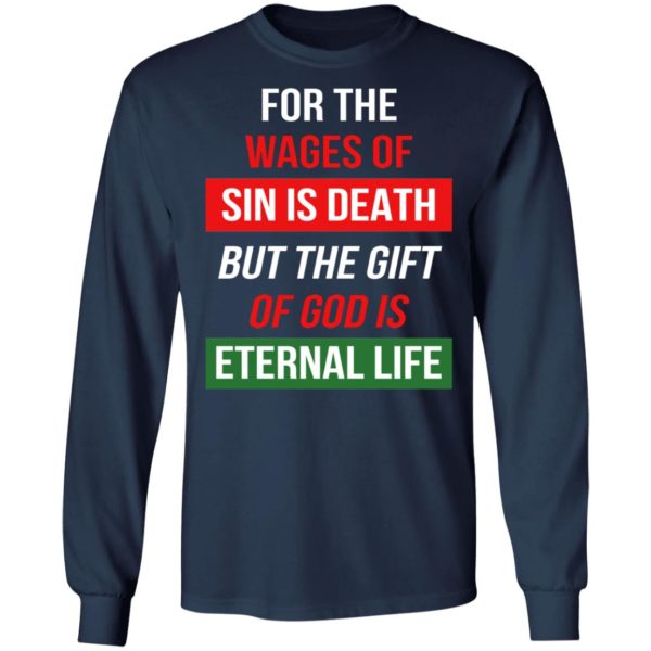 For The Wages Of Sin Is Death But The Gift Of God Is Eternal Life Shirt