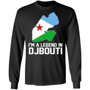 I’m A Legend In Djbouti Shirt