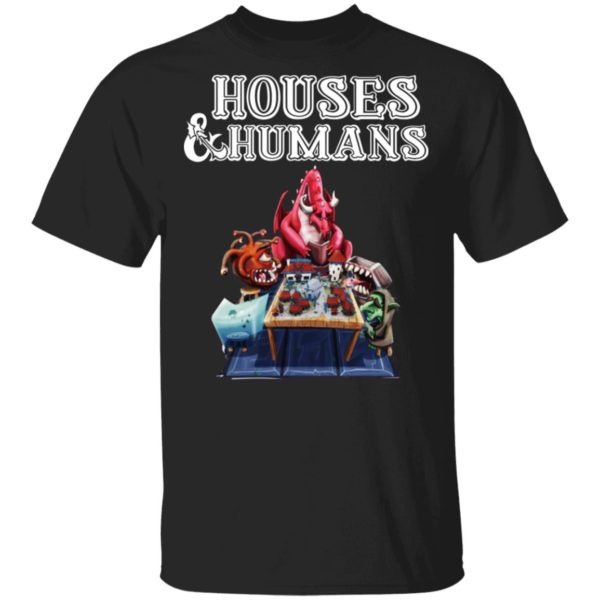 Houses And Human Shirt