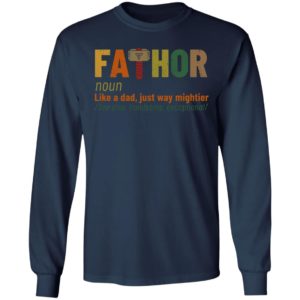 Fathor – Like A Dad Just Way Mightier Shirt