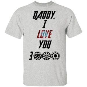 Iron Man – Daddy – I Love You 3000 Shirt