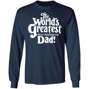 The World’s Greatest Non-biological Dad Shirt
