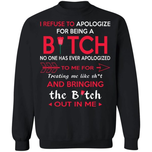 I Refuse To Apologize For Being A Bitch Shirt