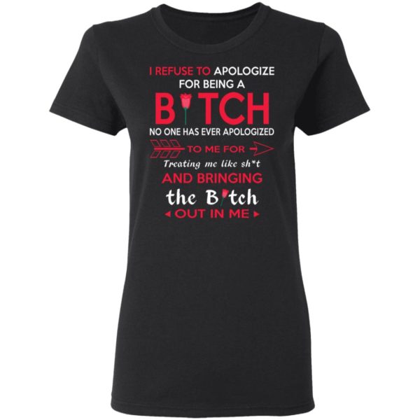 I Refuse To Apologize For Being A Bitch Shirt