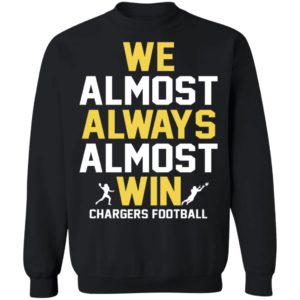 We Almost Always Almost Win Shirt