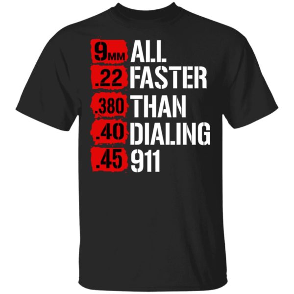 All Faster Than Dialing 911 Shirt