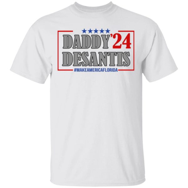 Daddy’ 24 Desantis – Make America Florida Shirt