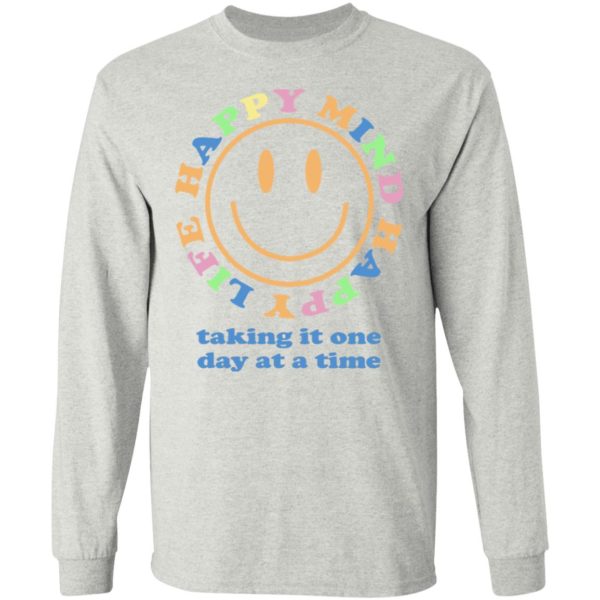 Happy Mind Happy Life – Taking It One At A Time Sweatshirt
