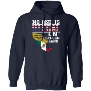 No One is Illegal On Stolen Land Mexican Territory Resized by US Shirt