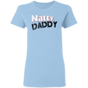 Natty Daddy Shirt