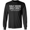 Half Hood – Half Holy That Means Pray With Me Don’t Play With Me Shirt