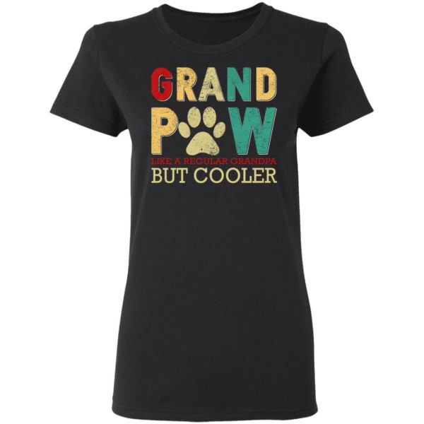 Grand Paw – Like A Regular Grandpa But Cooler Shirt