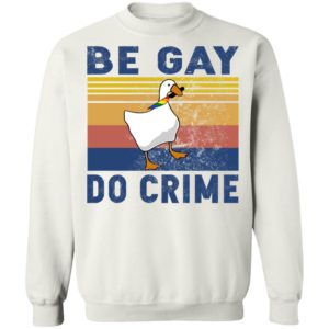 Duck – Be Gay Do Crime Shirt