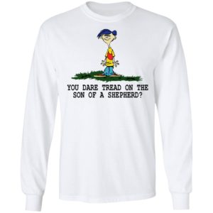 Rolf Ed You Dare Tread On The Son Of A Shepherd Shirt