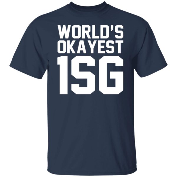 World’s Okayest 1SG Shirt