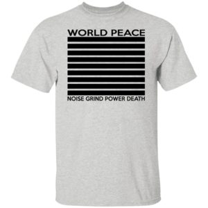 World Peace – Noise Grind Power Death Shirt