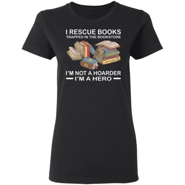 I Rescue Books Trapped In The Bookstore Shirt